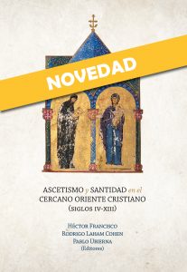 Ascetismo y santidad en el Cercano Oriente cristiano (siglos IV-XIII)